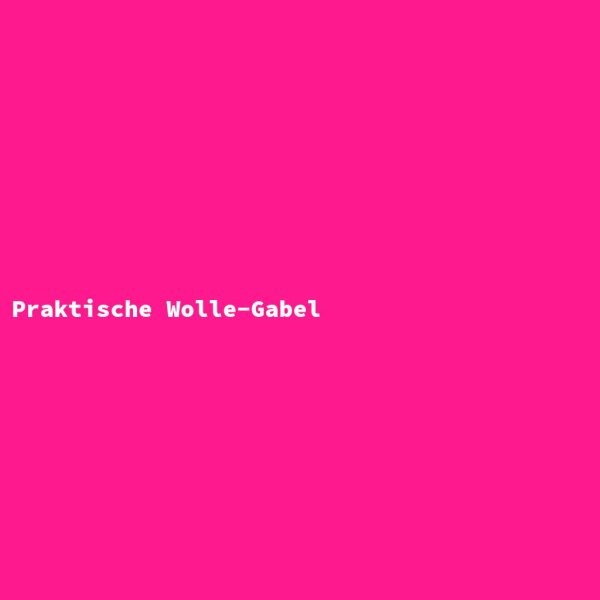 Praktische Wolle-Gabel