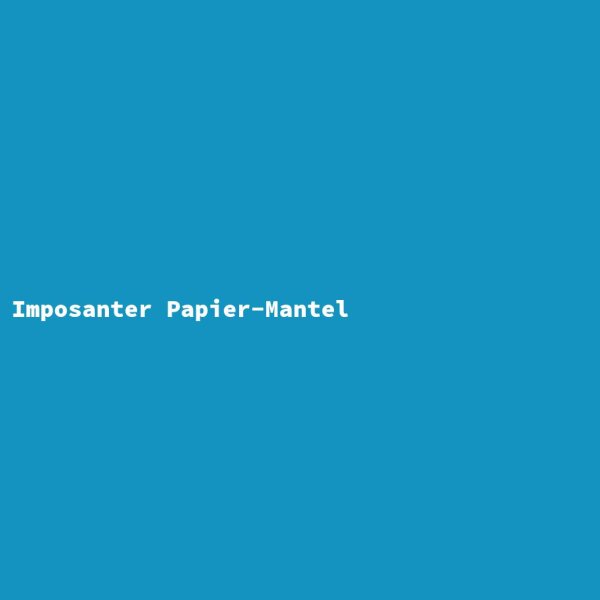Imposanter Papier-Mantel