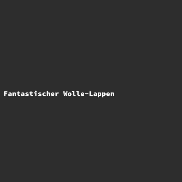 Fantastischer Wolle-Lappen