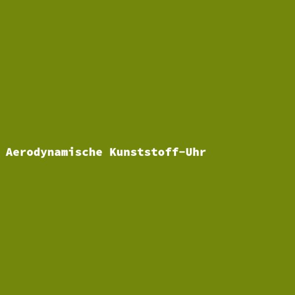 Aerodynamische Kunststoff-Uhr