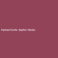 Fantastische Kupfer-Decke