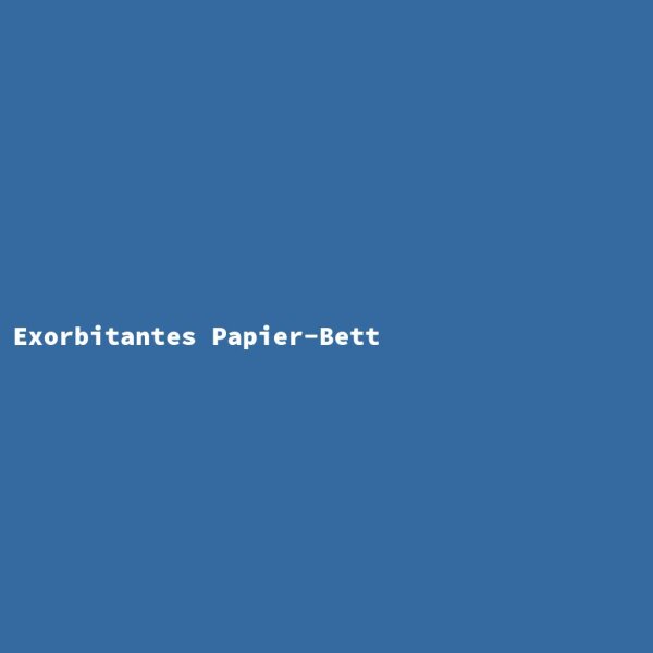 Exorbitantes Papier-Bett