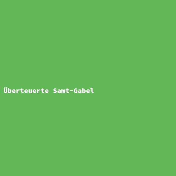 Überteuerte Samt-Gabel